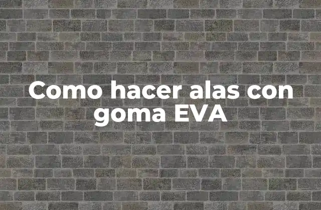 Como Hacer Alas con Goma Eva
