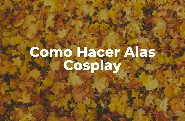 Como Hacer Alas Cosplay