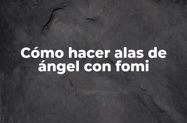 Cómo Hacer Alas de Ángel con Fomi