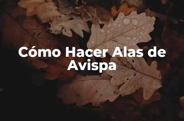 Cómo Hacer Alas de Avispa