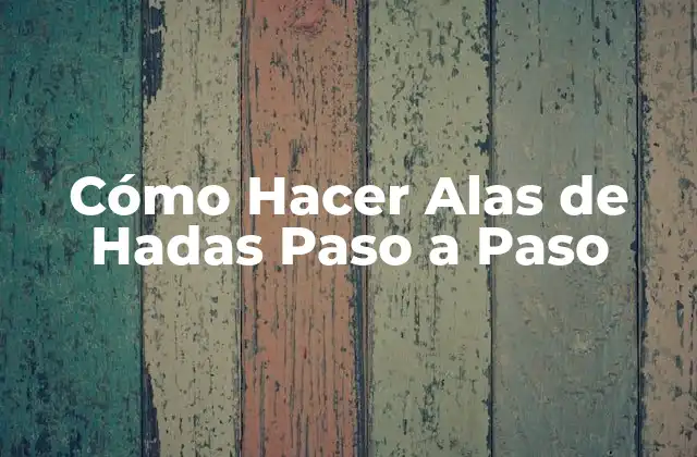 Cómo Hacer Alas de Hadas Paso a Paso