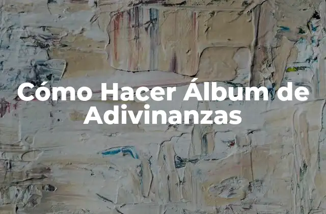 Cómo Hacer Álbum de Adivinanzas