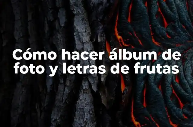 Cómo Hacer Álbum de Foto y Letras de Frutas