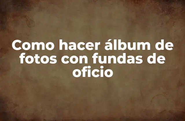 Como Hacer Álbum de Fotos con Fundas de Oficio