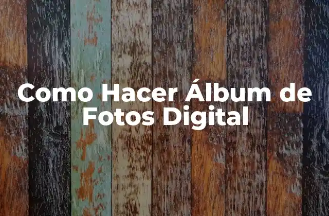 Como Hacer Álbum de Fotos Digital