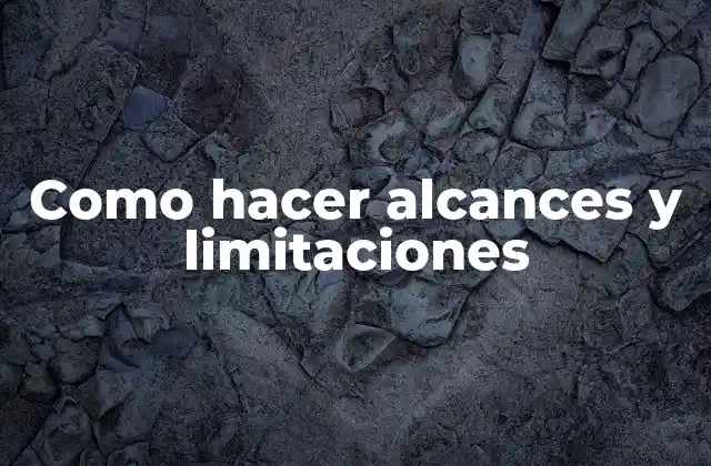 Como Hacer Alcances y Limitaciones