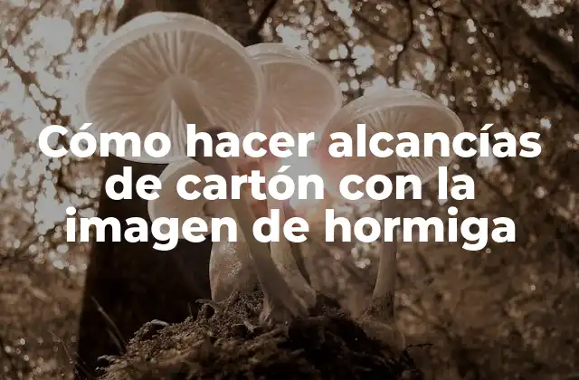 Cómo Hacer Alcancías de Cartón con la Imagen de Hormiga