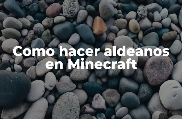 Como Hacer Aldeanos en Minecraft