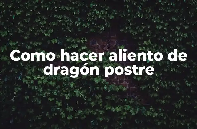 Como Hacer Aliento de Dragón Postre