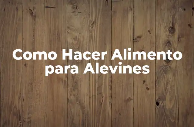 Como Hacer Alimento para Alevines