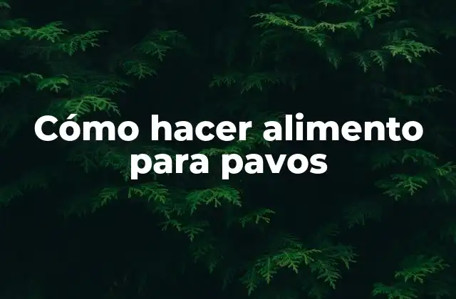 Cómo Hacer Alimento para Pavos