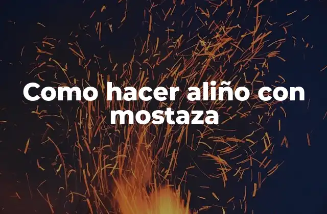 Como Hacer Aliño con Mostaza