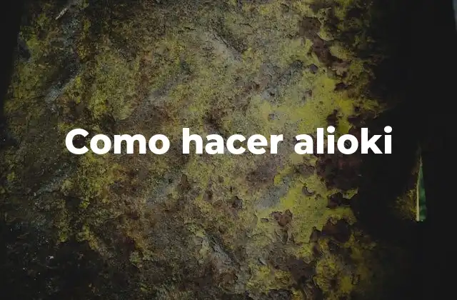 Como Hacer Alioki