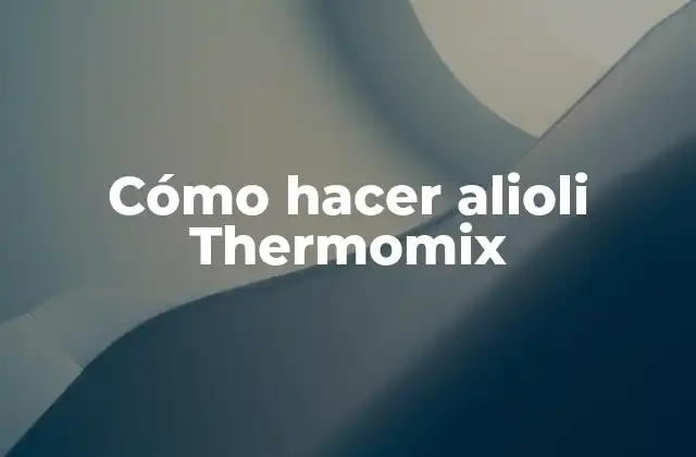 Cómo Hacer Alioli Thermomix