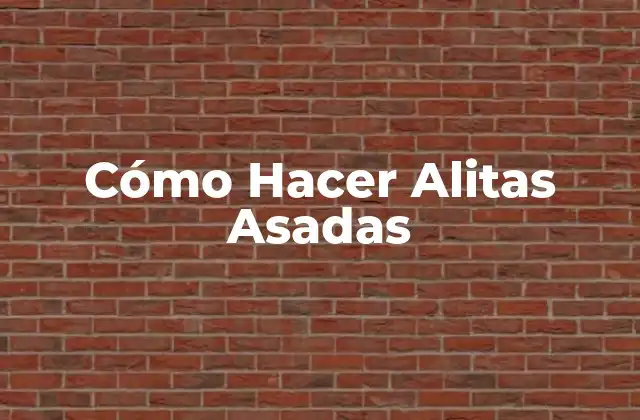 Cómo Hacer Alitas Asadas