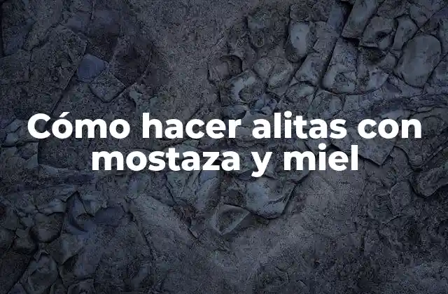 Cómo Hacer Alitas con Mostaza y Miel