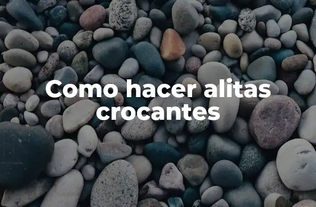 Como Hacer Alitas Crocantes 2 Las alitas crocantes, un bocadillo sabroso y crujiente