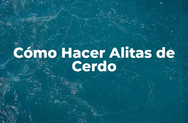 Cómo Hacer Alitas de Cerdo