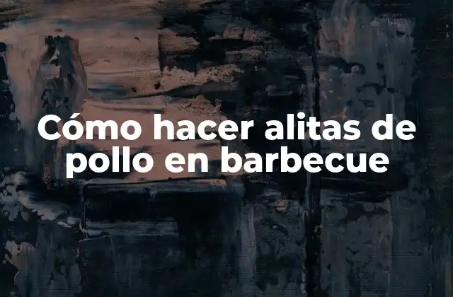 Cómo Hacer Alitas de Pollo en Barbecue
