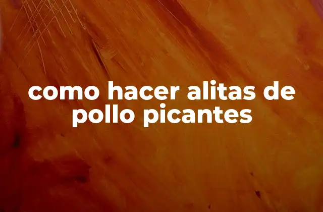 Como Hacer Alitas de Pollo Picantes