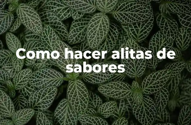 Alitas de sabores, una delicia para los sentidos