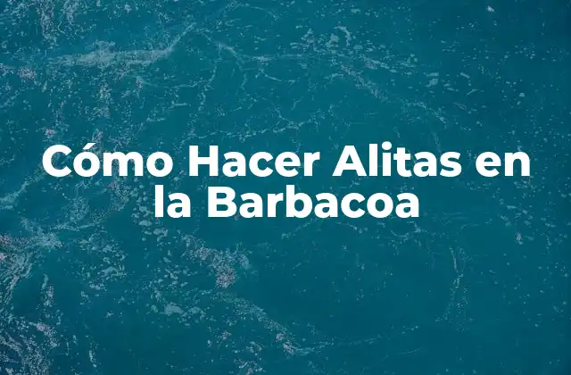Cómo Hacer Alitas en la Barbacoa