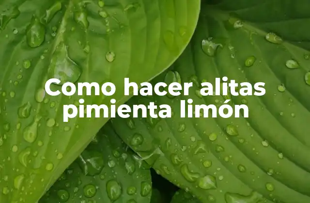 Como Hacer Alitas Pimienta Limón