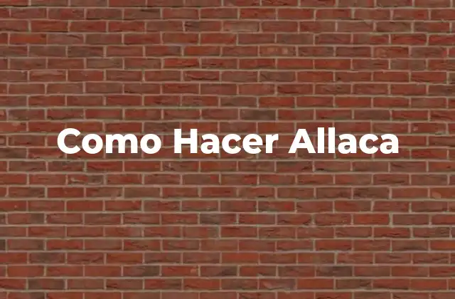 Como Hacer Allaca 2 ¿Qué es una Allaca?