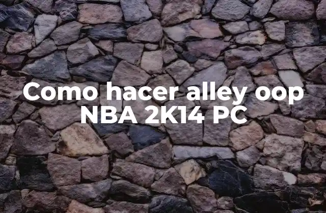 Como Hacer Alley Oop Nba 2k14 Pc