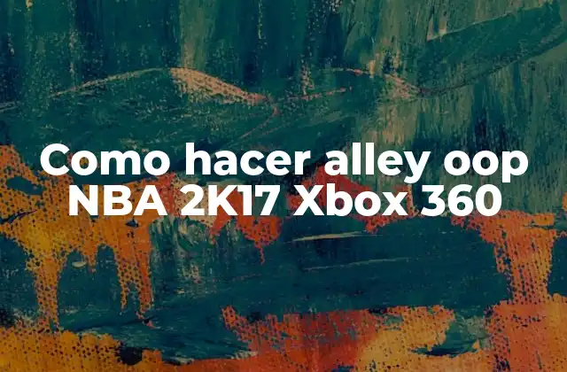 Como Hacer Alley Oop Nba 2k17 Xbox 360