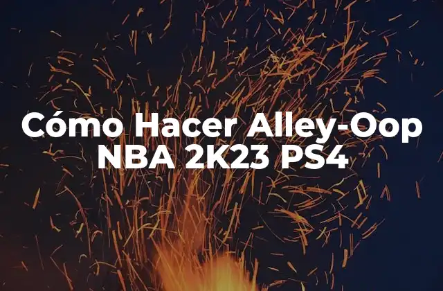 Cómo Hacer Alley-oop Nba 2k23 Ps4