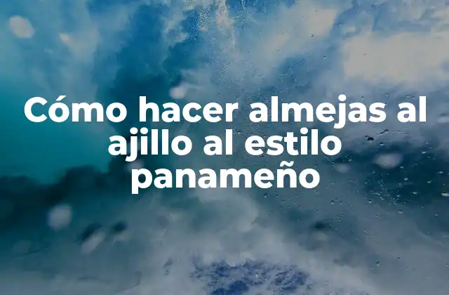 Almejas al ajillo al estilo panameño