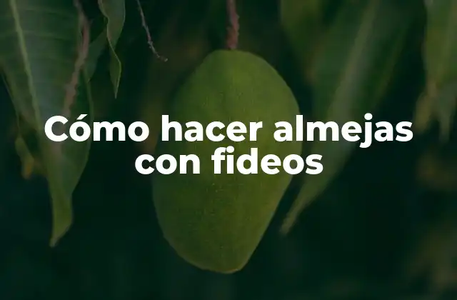 Cómo Hacer Almejas con Fideos