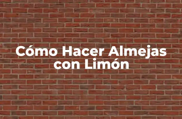 Qué son las Almejas con Limón