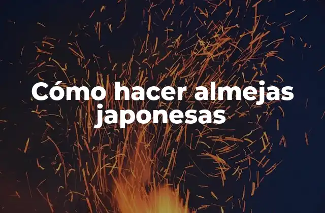 Cómo Hacer Almejas Japonesas