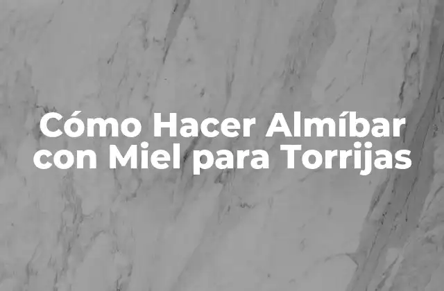 Cómo Hacer Almíbar con Miel para Torrijas