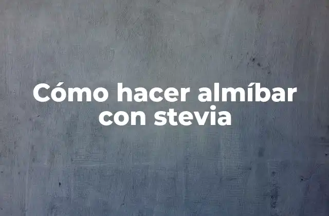 Cómo Hacer Almíbar con Stevia