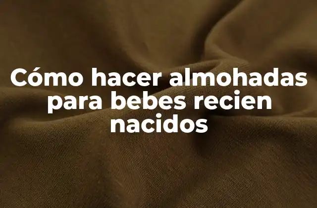 Cómo Hacer Almohadas para Bebes Recien Nacidos 2 Cómo hacer almohadas para bebes recien nacidos