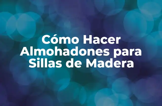 Cómo Hacer Almohadones para Sillas de Madera 2 Cómo Hacer Almohadones para Sillas de Madera