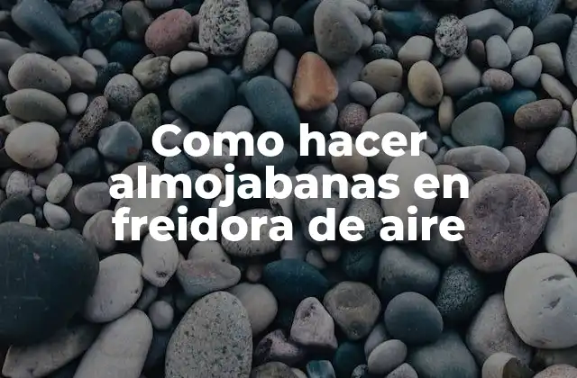 ¿Qué son las almojabanas y cómo se hacen en freidora de aire?