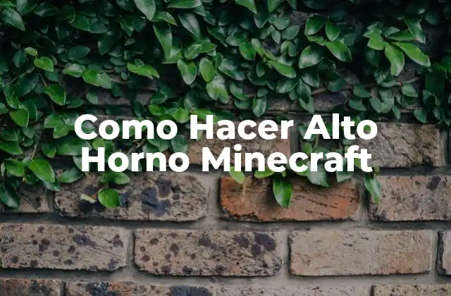 Como Hacer Alto Horno Minecraft