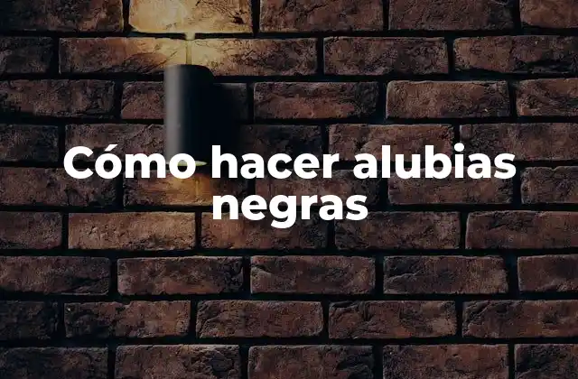 Cómo Hacer Alubias Negras