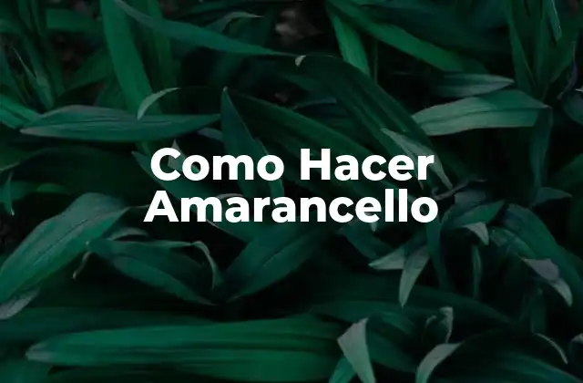 Como Hacer Amarancello