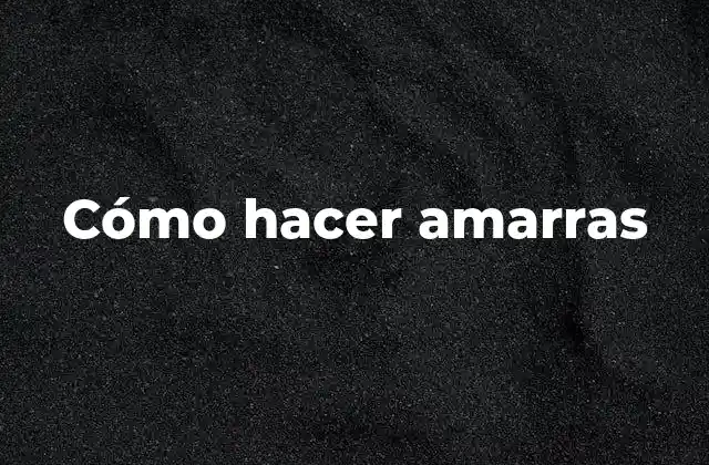 Cómo Hacer Amarras