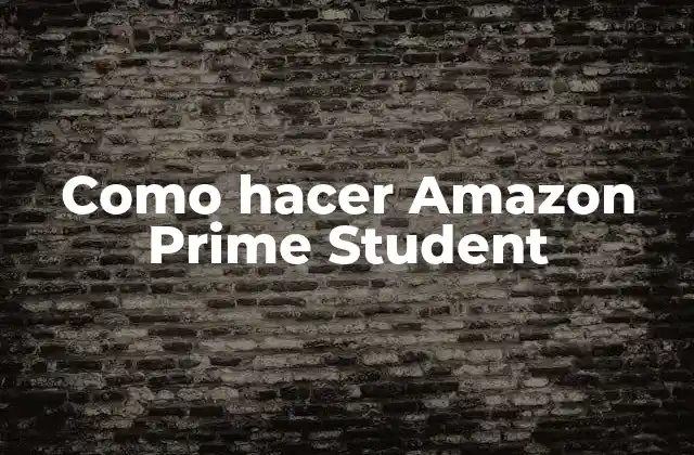 Como Hacer Amazon Prime Student