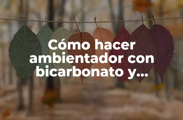 Cómo Hacer Ambientador con Bicarbonato y Suavizante