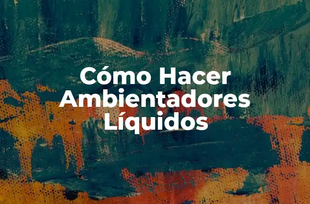 Cómo Hacer Ambientadores Líquidos