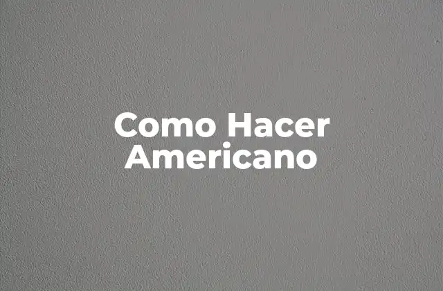 Como Hacer Americano
