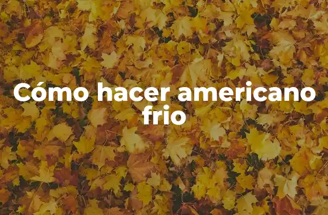Cómo Hacer Americano Frio