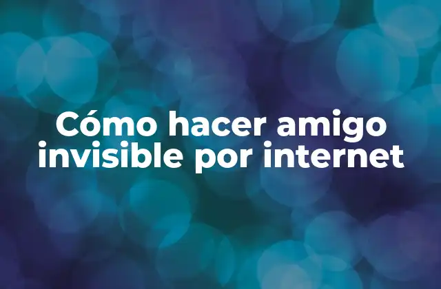 Cómo Hacer Amigo Invisible por Internet